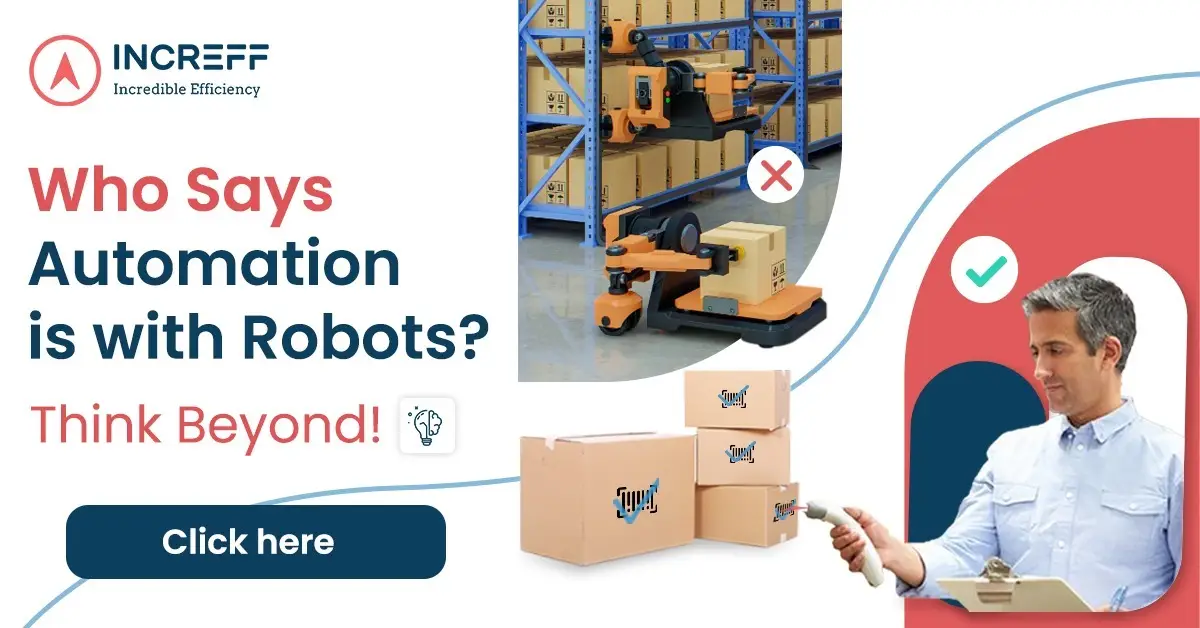 Who Says Automation is with Robots? Think Beyond!