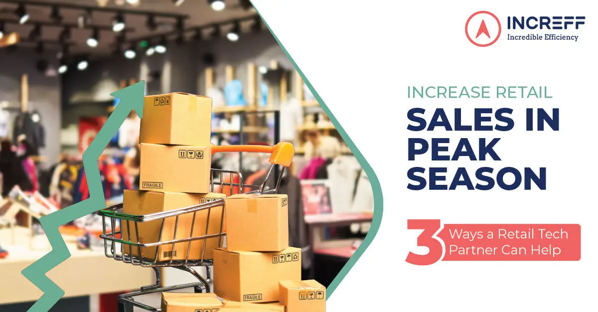 How to Increase Retail Sales During Peak Season: 3 Ways a Retail Tech Partner Can Help
