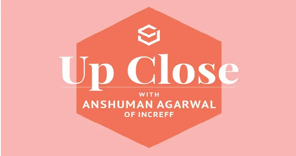 Up Close: In Conversation with Increff Co-Founder Anshuman Agarwal
